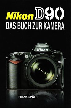 Nikon D 90. Das Buch zur Kamera