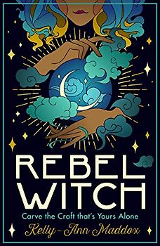 Rebel Witch: Carve the Craft That's Yours Alone