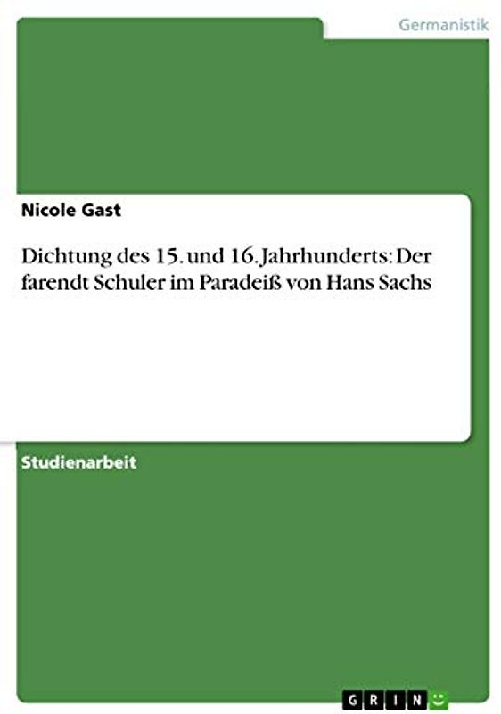 Dichtung des 15. und 16. Jahrhunderts: Der farendt Schuler im Paradeiß von Hans Sachs