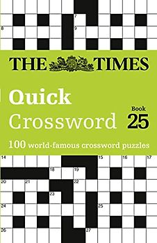The Times Quick Crossword Book 25: 100 General Knowledge Puzzles from The Times 2 (The Times Crosswords)