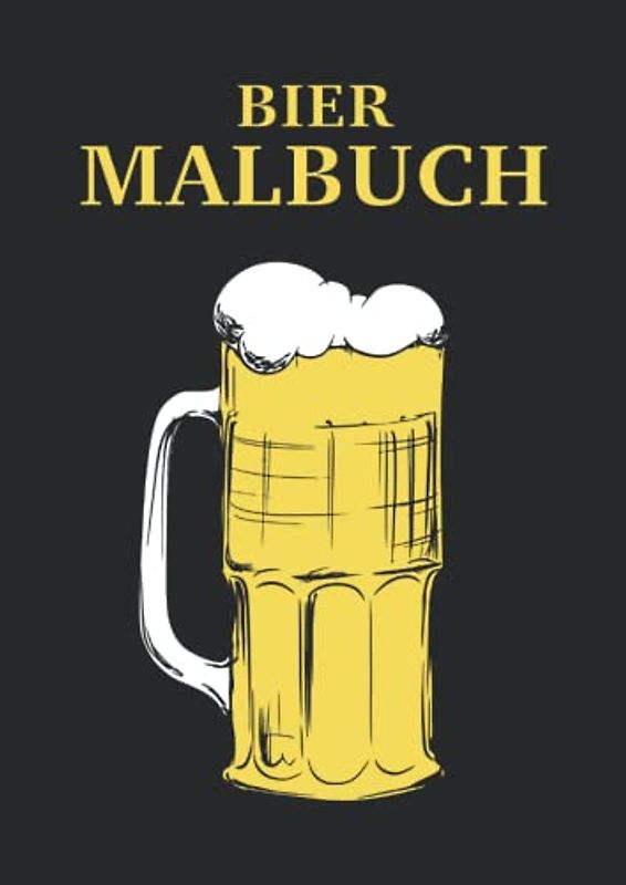 Bier Malbuch: Bier Malbuch 33 Seiten, Größe 21 x 29.7 CM (DIN A4)
