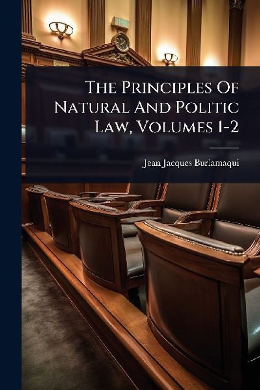 The Principles Of Natural And Politic Law, Volumes 1-2
