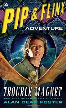 Trouble Magnet: A Pip & Flinx Adventure (Pip and Flinx Novels) - Foster, Alan Dean