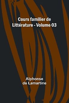Cours familier de Littérature - Volume 03