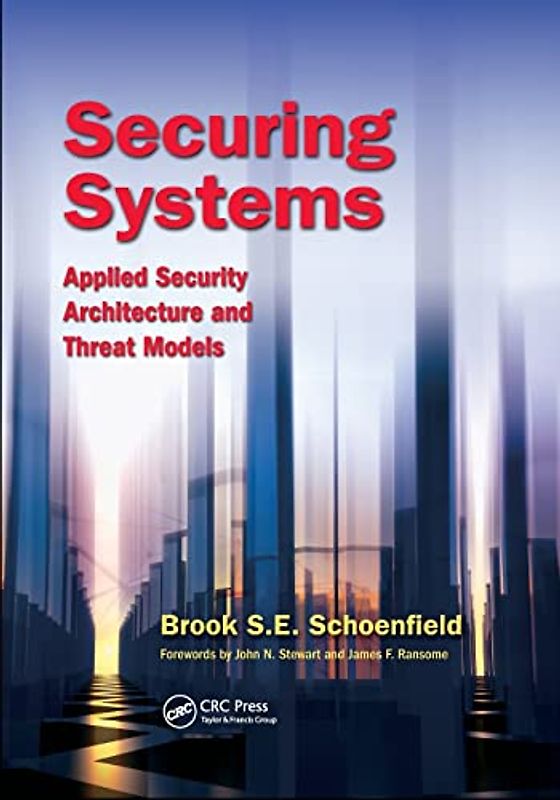 Securing Systems: Applied Security Architecture and Threat Models