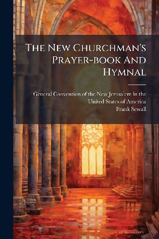 The New Churchman's Prayer-book And Hymnal