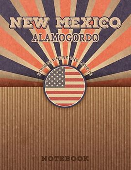 Alamogordo New Mexico Home Is Where The Love Is Notebook: Record your memories to be a beautiful memory in the most beautiful place, 8.5x11 in ,110 Lined Pages.