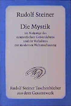 Die Mystik im Aufgange des neuzeitlichen Geisteslebens und ihr Verhältnis zur modernen Weltanschauung