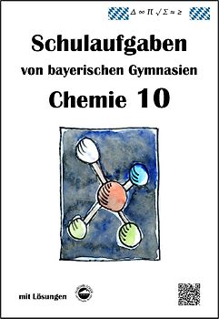 Chemie 10, Schulaufgaben von bayerischen Gymnasien mit Lösungen