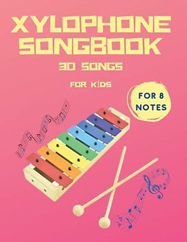 Xylophone Songbook: 30 Color-coded melodies For kids 8 note music book. simple level. 8.5 X 11 33 pages 30 song