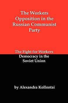 The Workers Opposition in the Russian Communist Party: The Fight for Workers Democracy in the Soviet Union