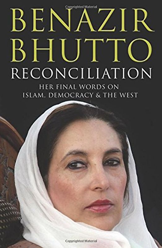 Reconciliation: Islam, Democracy and the West: Her Final Words on Islam, Democracy and the West