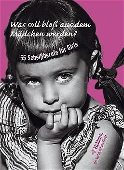Was soll bloß aus dem Mädchen werden?
