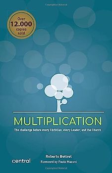 MULTIPLICATION: The challenge before every Christian, every Leader, and the Church