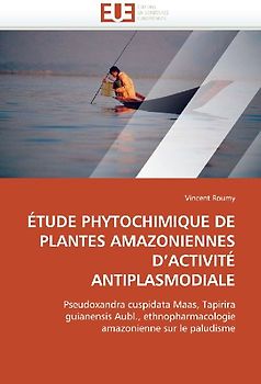 ÉTUDE PHYTOCHIMIQUE DE PLANTES AMAZONIENNES D''ACTIVITÉ ANTIPLASMODIALE