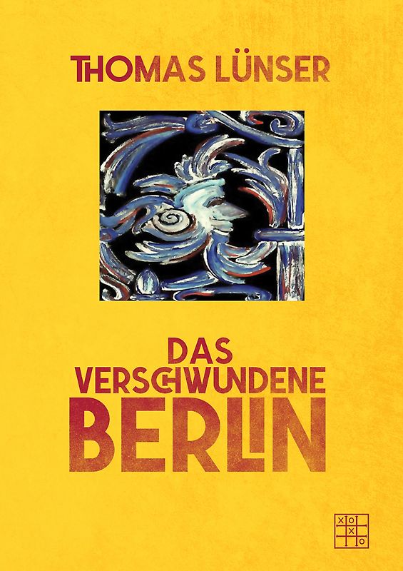 Das verschwundene Berlin