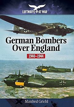 German Bombers Over England: 1940-1944 (Luftwaffe at War)
