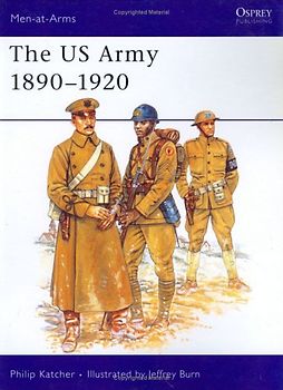Men-at-Arms Series 230: The US Army 1890-1920 - Philip Katcher [Auflage 1998]