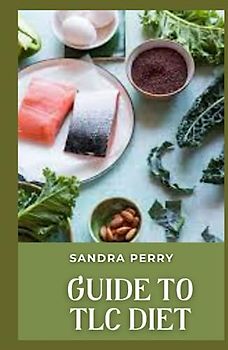 Guide to TLC Diet: The TLC diet is divided into three components: diet, physical activity, and weight management.