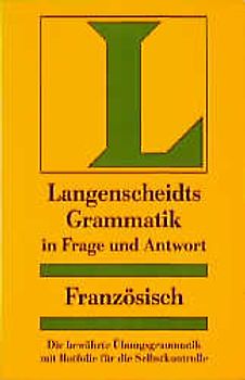 Langenscheidts Grammatiken in Frage und Antwort / Französische Grammatik in Frage und Antwort