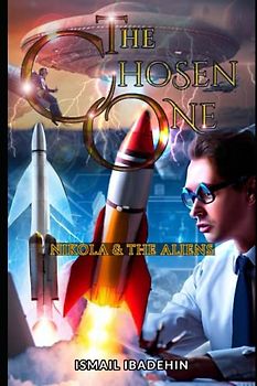 The Chosen One: Nikola & the Aliens