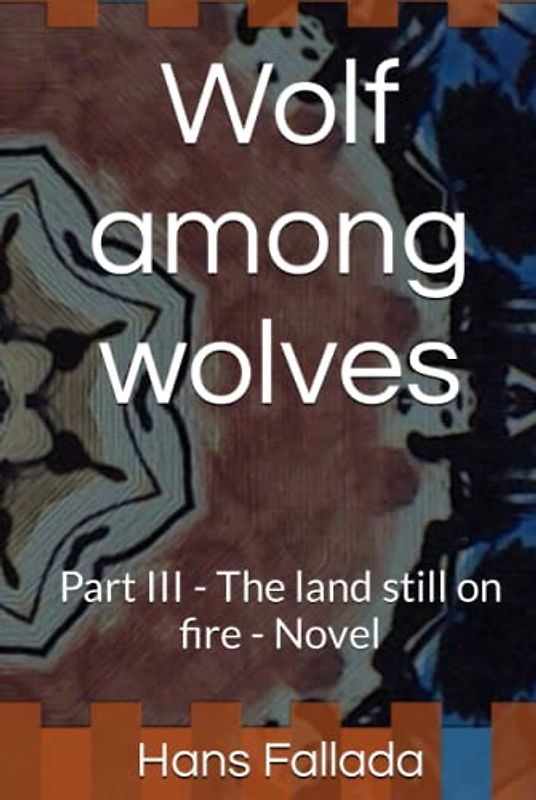 Wolf among wolves: Part III - The land still on fire - Novel