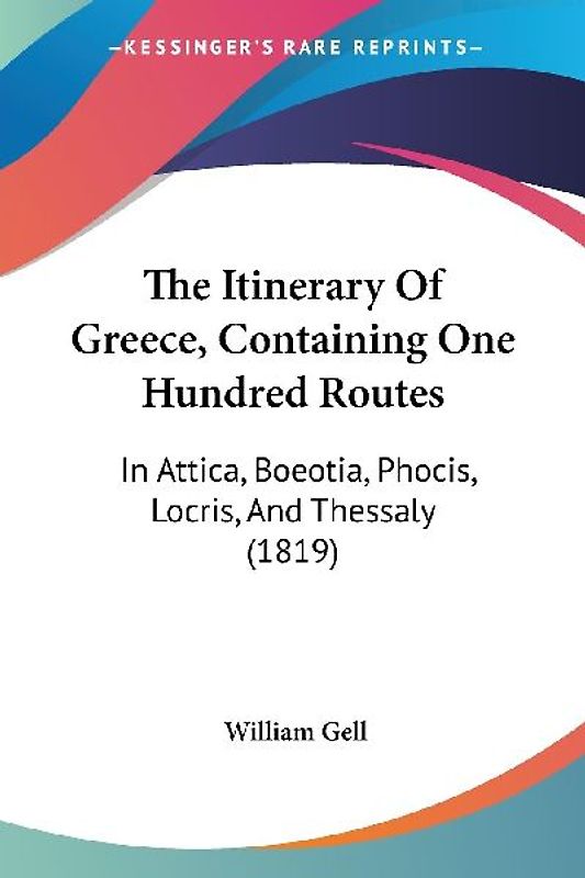 The Itinerary Of Greece, Containing One Hundred Routes