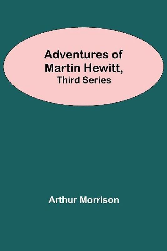 Adventures Of Martin Hewitt, Third Series