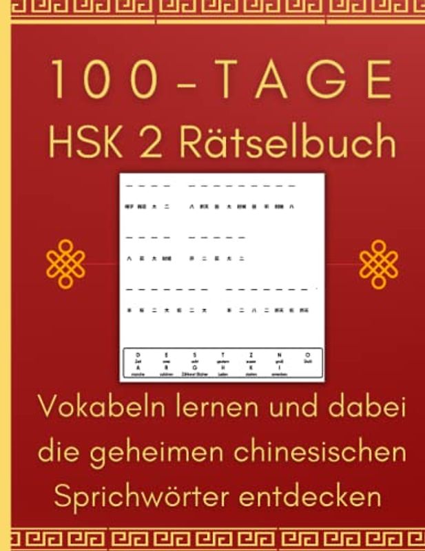 100-Tage HSK 2 Rätselbuch – Vokabeln lernen und dabei die geheimen chinesischen Sprichwörter entdecken: Merken Sie sich Schriftzeichen indem Sie ... chinesische Weisheiten dabei inspirieren