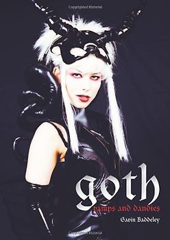 Goth: The Dark Subculture - Gavin Baddeley