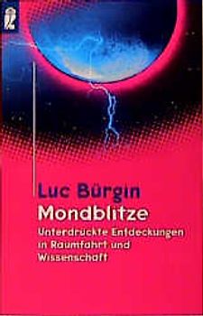 Mondblitze. Unterdrückte Entdeckungen in Raumfahrt und Wissenschaft