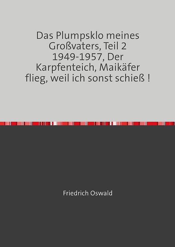 Das Plumpsklo meines Großvaters, Teil 2 1949-1957