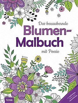 Das bezaubernde Blumen-Malbuch mit Poesie