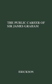 The Public Career of Sir James Graham