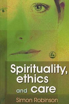 Spirituality, Ethics, and Care