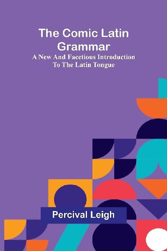The Comic Latin Grammar