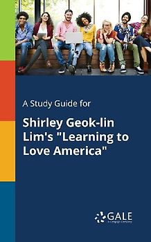 A Study Guide for Shirley Geok-lin Lim's "Learning to Love America"