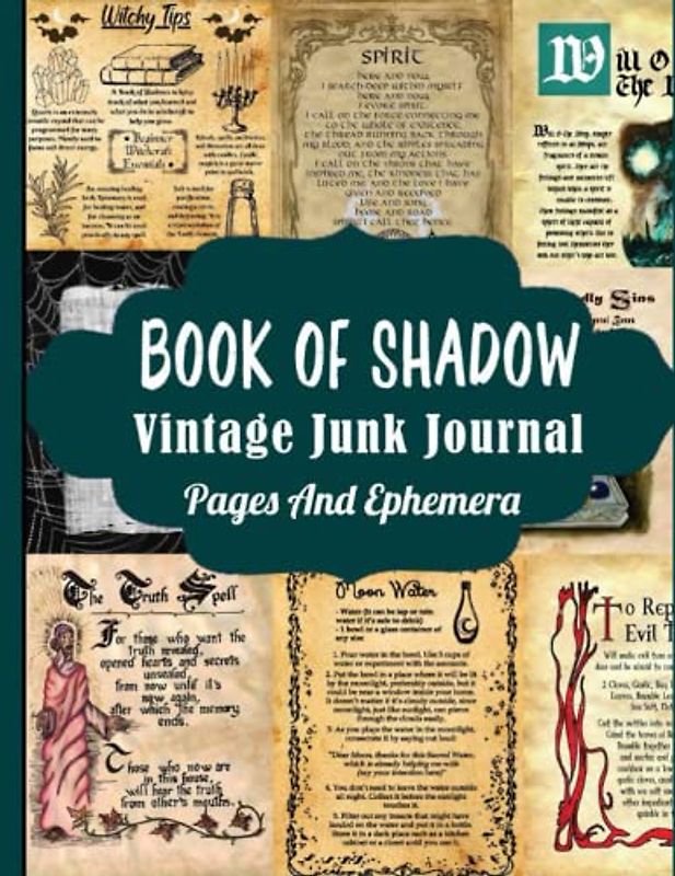 Book Of Shadow Vintage Junk Journal Pages & Ephemera: Grimoire & Witchcraft Themed Spell Pages and Ephemera Collection for Scrapbooking, Decoupage, Collage and Many Other Paper Crafts