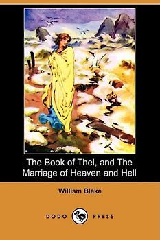 The Book of Thel, and the Marriage of Heaven and Hell (Dodo Press)