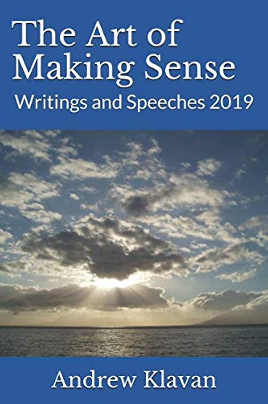 The Art of Making Sense: Writings and Speeches 2019