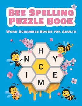 Bee Spelling Puzzle Book: Word Scramble Books for Adults (Sequential Spelling Word Games)