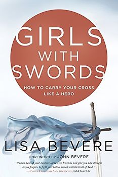 Girls with Swords: How to Carry Your Cross Like a Hero
