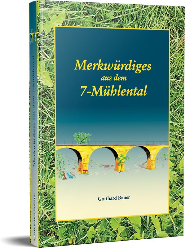 Merkwürdiges aus dem 7-Mühlental