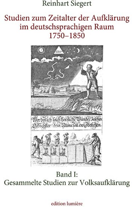 Studien zum Zeitalter der Aufklärung im deutschsprachigen Raum 1750–1850. Band I: Gesammelte Studien zur Volksaufklärung