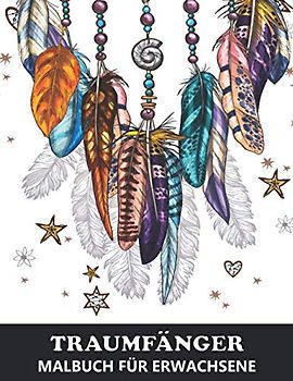 Traumfänger Malbuch für Erwachsene: Zen-inspiriertes Beschäftigungsbuch für kreative Entfaltung, Stressbewältigung und Entspannung - Tolles Geschenk für Mädchen