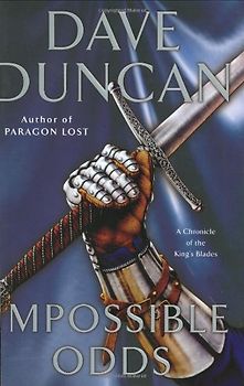 Impossible Odds: A Chronicle of the King's Blades (Duncan, Dave)