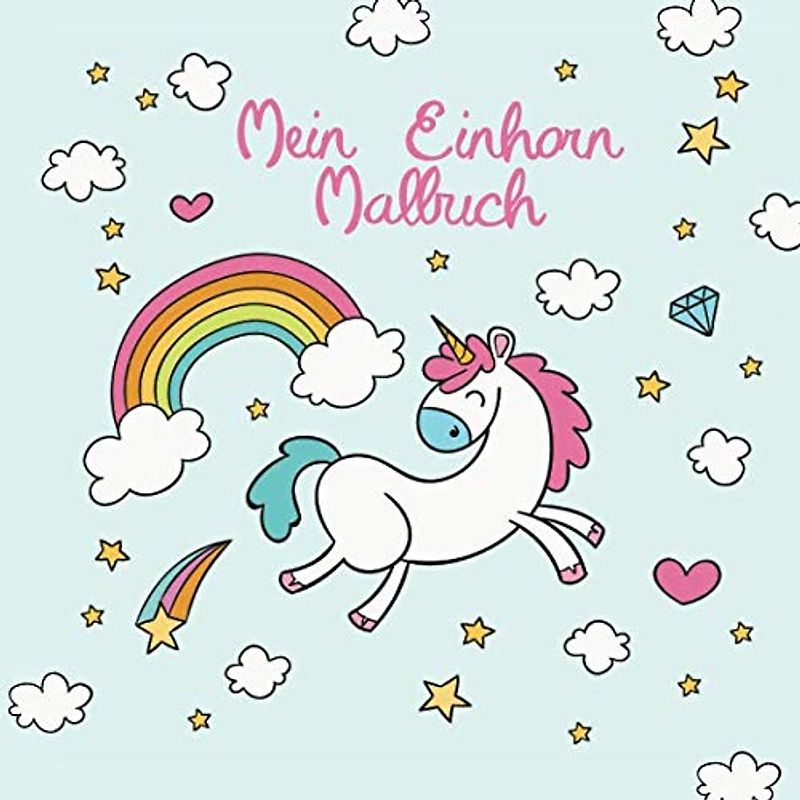 Mein Einhorn Malbuch: 50 einzigartige Einhorn Ausmalbilder für Kinder ab 3+ Jahren für zu Hause oder den Kindergarten. Als Kopiervorlage für PädagogInnen geeignet.