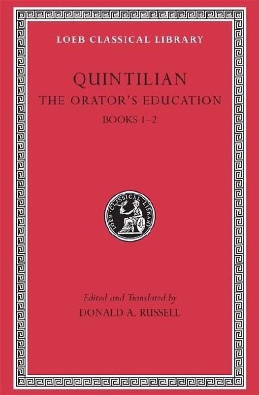 The Orator's Education, Volume I: Books 1-2 (Loeb Classical Library) - Quintilian