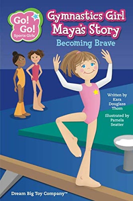Gymnastics Girl Maya's Story: Becoming Brave (Go! Go! Sports Girls (6 Book Series), Band 2)