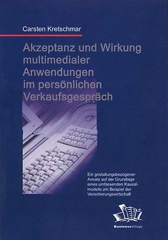 Akzeptanz und Wirkung multimedialer Anwendungen im persönlichen Verkaufsgespräch